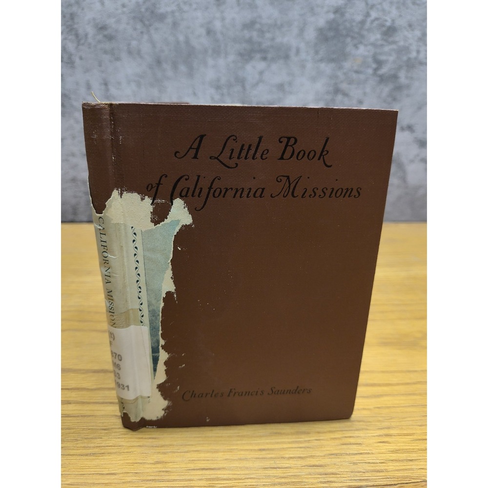 A Little Book of‎ California Missions Charles Francis Saunders 4th Printing 1931